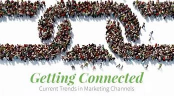Get Connected: Current Trends in Marketing Channels