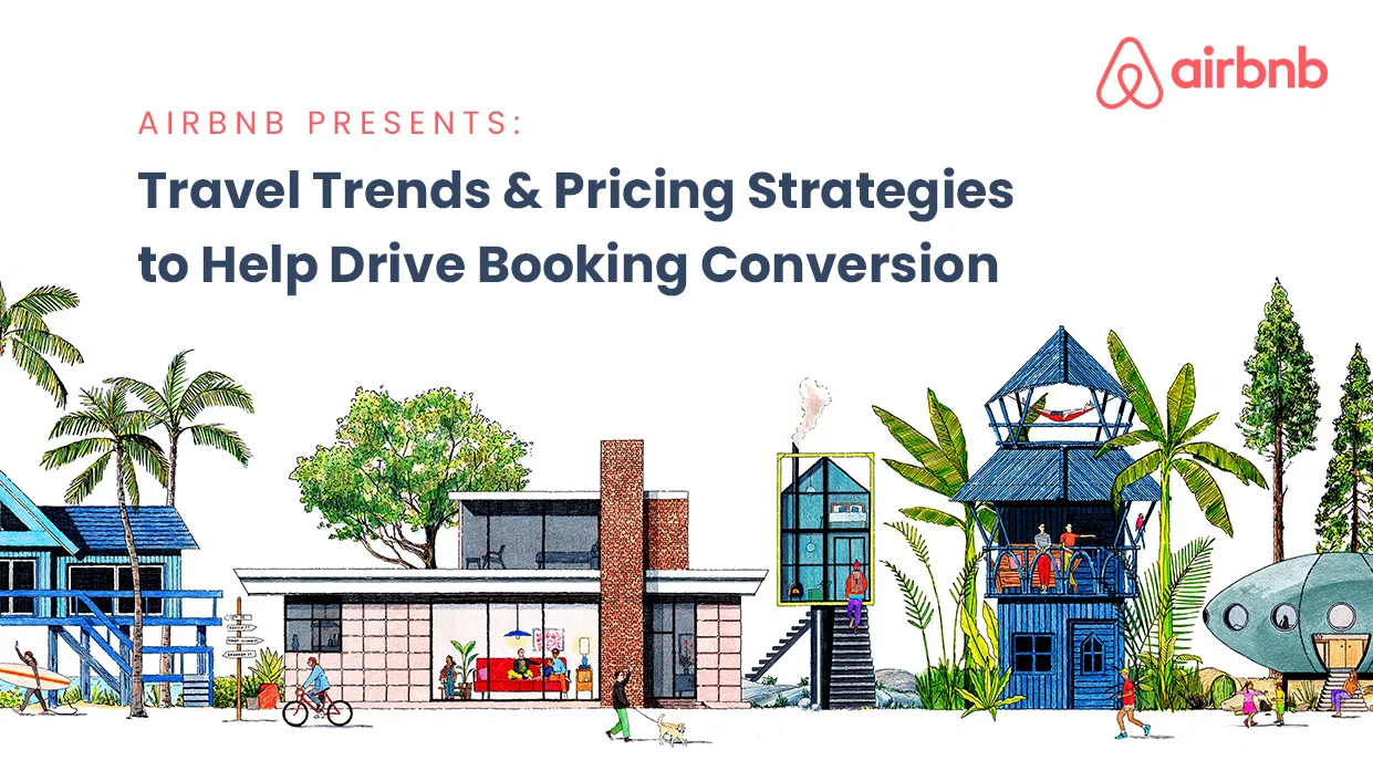 Airbnb Presents: Travel Trends & Pricing Strategies to Help Drive Booking Conversion